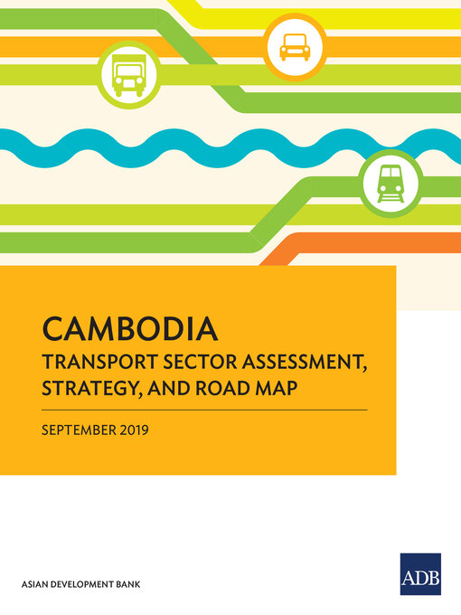 Title details for Cambodia Transport Sector Assessment, Strategy, and Road Map by Asian Development Bank - Available